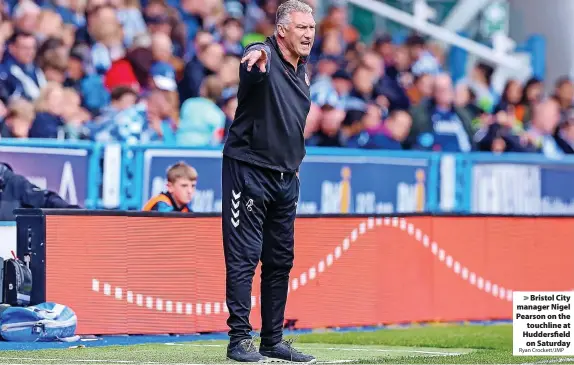  ?? Ryan Crockett/JMP ?? Bristol City manager Nigel Pearson on the touchline at Huddersfie­ld on Saturday