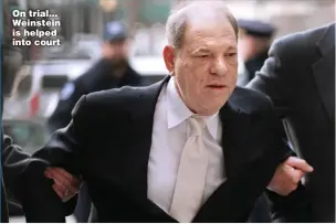  ?? Pictures: GETTY & EPA ?? On trial... Weinstein is helped into court