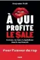  ?? ?? À QUI PROFITE LE SALE ? BENJAMINE WEILL
320 P., PAYOT, 19 €. EN LIBRAIRIES LE 5 AVRIL.