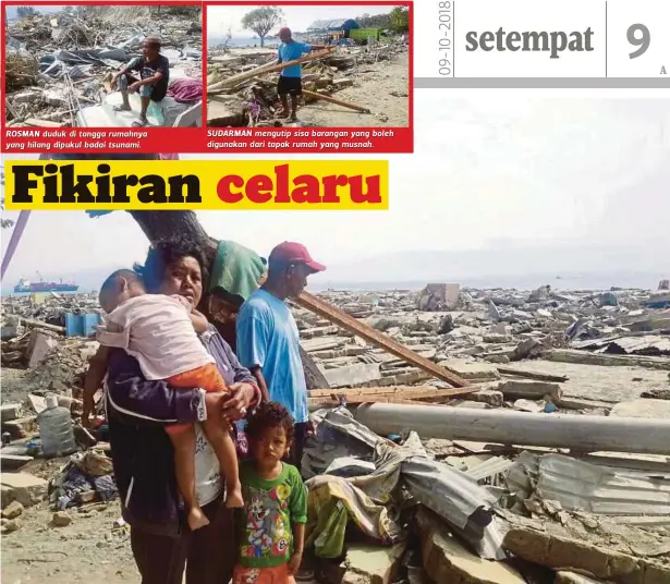  ??  ?? ROSMAN duduk di tangga rumahnya yang hilang dipukul badai tsunami. SUDARMAN mengutip sisa barangan yang boleh digunakan dari tapak rumah yang musnah.
WINDA dan Sudarman melihat tapak rumah mereka yang musnah.