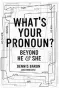  ??  ?? WHAT’S YOUR PRONOUN? Beyond He & She Author:
Dennis Baron Publisher: Liveright Publishing Price: $25.95 Pages: 283