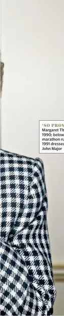  ??  ?? ‘SO PROVOKING’ Margaret Thatcher in 1990; below, a London marathon runner in 1991 dressed as
John Major