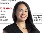  ?? ?? Wellington Mayor T Tory Whanau: p pipe dreams.
