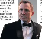  ??  ?? Daniel Craig as James Bond in the new Bond film No Time To Die, which has had its release put back to 2021