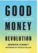  ?? ?? Good Money Revolution: How to Make More Money to Do More Good Author: Derrick Kinney Publisher: Skyhorse Pages: 264
Price: $22.99