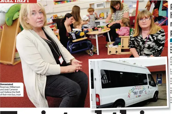  ??  ?? Devastated Rosemary Williamson and Josie Cameron can’t believe the theft of their mini-bus, inset