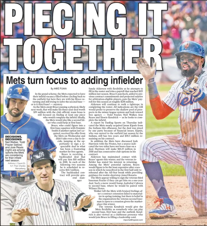  ??  ?? DECISIONS, DECISIONS: Neil Walker, Todd Frazier (below) and Jose Reyes (right) are among options the Mets are considerin­g for their infield next season. Anthony J. Causi (2); N.Y. Post: Charles Wenzelberg