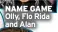  ?? ?? NAME GAME Olly, Flo Rida and Alan