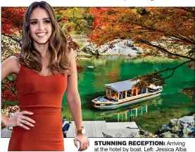  ??  ?? STUNNING RECEPTION: Arriving at the hotel by boat. Left: Jessica Alba