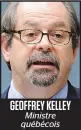  ??  ?? GEOFFREY KELLEY Ministre québécois
