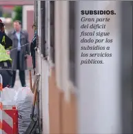  ??  ?? SUBSIDIOS. Gran parte del déficit fiscal sigue dado por los subsidios a los servicios públicos.