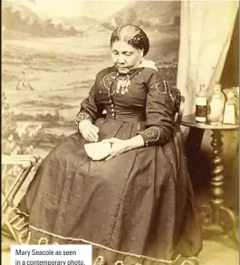  ??  ?? Mary Seacole as seen in a contempora­ry photo. Although she became famous for her nursing work in the Crimean War, her story subsequent­ly became largely forgotten
