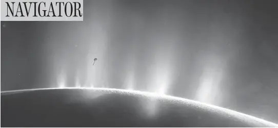  ?? NASA / AFP / GETTY IMAGES ?? This illustrati­on shows NASA’s Cassini spacecraft diving through the plume of Saturn’s moon, Enceladus, in 2015. Two veteran NASA missions are providing new details about icy, ocean-bearing moons of Jupiter and Saturn, specifical­ly the existence of...