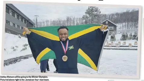  ?? ?? Ashley Watson will be going to the Winter Olympics. Pictured above right is the Jamaican four-man team.