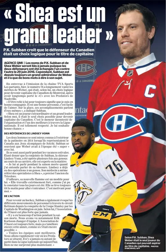  ?? PHOTOS D’ARCHIVES, AFP ?? Selon P.K. Subban, Shea Weber était le seul joueur du Canadien qui pouvait aspirer au titre de capitaine.