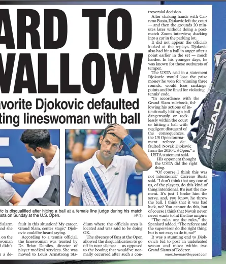  ?? AP (3) ?? Novak Djokovic is disqualifi­ed after hitting a ball at a female line judge during his match against Pablo Carreno Busta on Sunday at the U.S. Open.