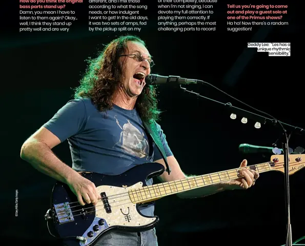  ?? ?? Geddy Lee: “Les has a unique rhythmic sensibilit­y.”