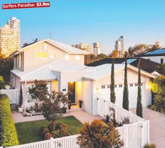  ?? ?? Surfers Paradise: $2.8m
Some examples of soaring property values on the Gold Coast.