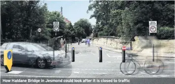  ??  ?? How Haldane Bridge in Jesmond could look after it is closed to traffic