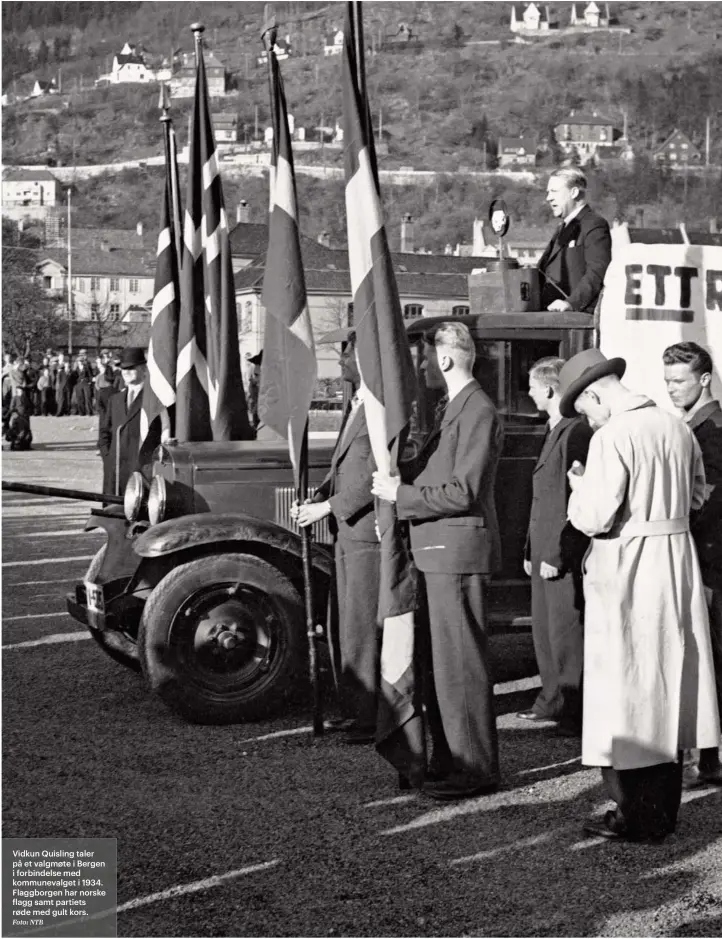  ?? Foto: NTB ?? Vidkun Quisling taler på et valgmøte i Bergen i forbindels­e med kommuneval­get i 1934. Flaggborge­n har norske flagg samt partiets røde med gult kors.