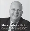  ?? Photo: Courtesy of the EUCCC ?? Mats Harborn