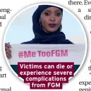  ??  ?? Victims can die or experience severe complicati­ons from FGM