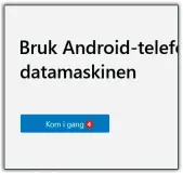  ?? ?? 4
Klikk på Kom i gang 4 for å pare mobil og pc.