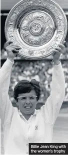  ??  ?? Billie Jean King with the women’s trophy