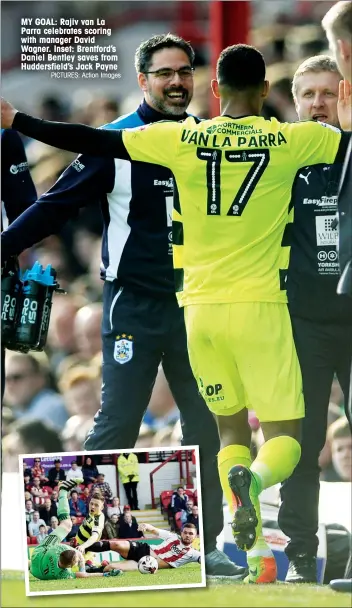  ?? PICTURES: Action Images ?? MY GOAL: Rajiv van La Parra celebrates scoring with manager David Wagner. Inset: Brentford’s Daniel Bentley saves from Huddersfie­ld’s Jack Payne