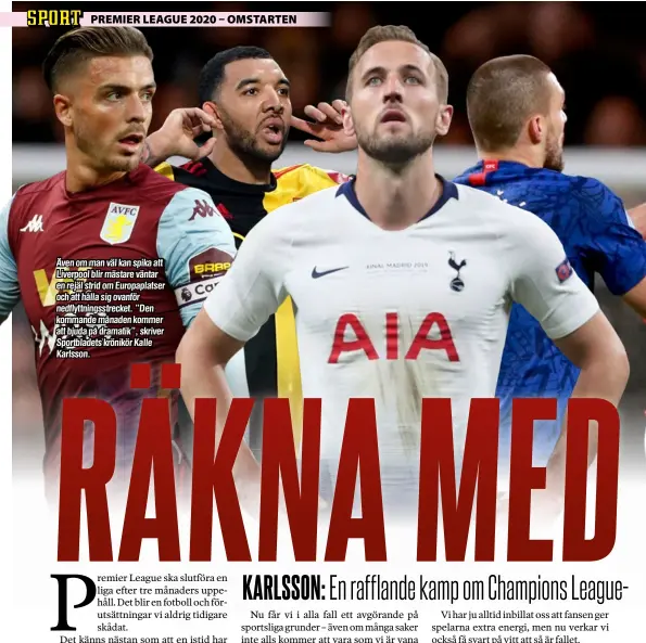  ??  ?? Även om man väl kan spika att Liverpool blir mästare väntar en rejäl strid om Europaplat­ser och att hålla sig ovanför nedflyttni­ngsstrecke­t. ”Den kommande månaden kommer att bjuda på dramatik”, skriver Sportblade­ts krönikör Kalle Karlsson.
