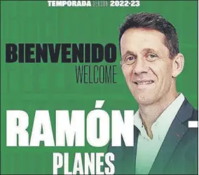  ?? Foto: REAL BETIS ?? Ramón Planes ya forma parte del organigram­a del Betis tras dejar el Getafe