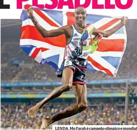  ?? ?? LENDA. Mo Farah é campeão olímpico e mundial