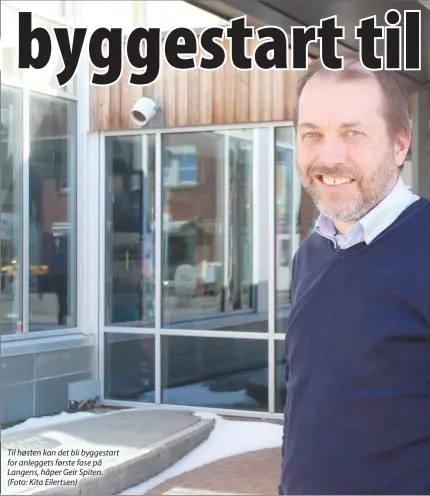  ??  ?? Til høsten kan det bli byggestart for anleggets første fase på Langens, håper Geir Spiten. (Foto: Kita Eilertsen)