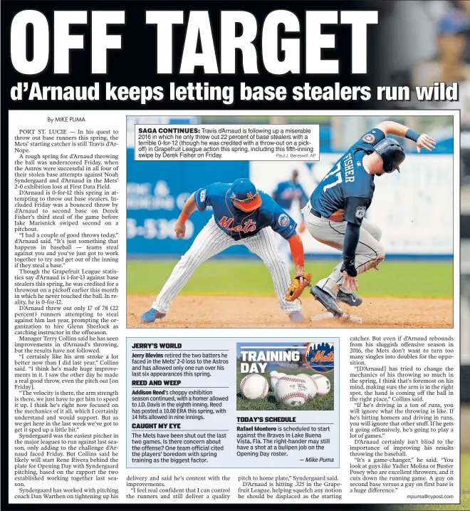  ?? Paul J. Bereswill; AP ?? SAGA CONTINUES: Travis d’Arnaud is following up a miserable 2016 in which he only threw out 22 percent of base stealers with a terrible 0-for-12 (though he was credited with a throw-out on a pickoff) in Grapefruit League action this spring, including...