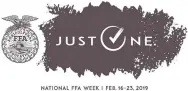  ??  ?? The theme for FAA’s 91st national convention is “Just One” and this theme is continued through the 2019 FFA Week, recognized Feb. 16-23.