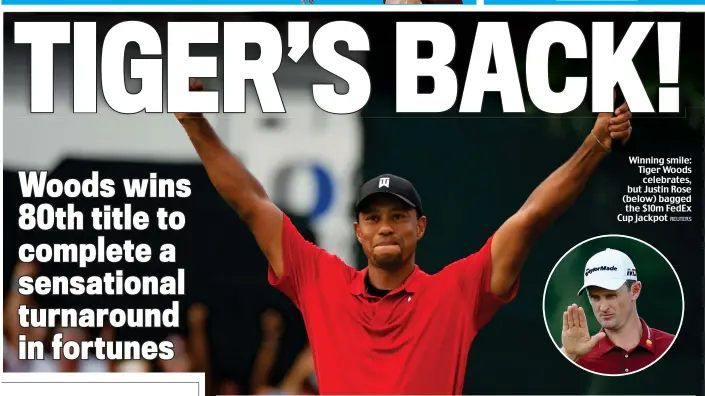  ?? REUTERS ?? Winning smile: Tiger Woods celebrates, but Justin Rose (below) bagged the $10m FedEx Cup jackpot