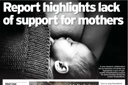  ??  ?? A new research collaborat­ion led by Swansea University has highlighte­d a lack of highqualit­y breastfeed­ing support for some families during the Covid-19 pandemic.