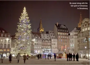  ??  ?? Be swept along with the full spirit of Christmas in Strasbourg