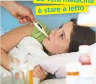  ??  ?? La vera medicina è stare a letto