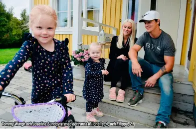  ??  ?? Tommy Wargh och Josefine Sundqvist med döttrarna Milonelle, 4, och Filippa, 2.