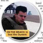  ?? ?? ON THE BEACH: In first film Dunkirk