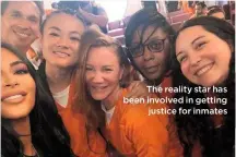  ??  ?? The reality star has been involved in getting
justice for inmates