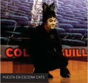  ??  ?? PUESTA EN ESCENA CATS