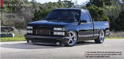  ??  ?? THE SECOND TRUCK IN SRIYANTHA’S 454 SS LINE-UP IS AN ALL-BLACK 1992 MODEL THAT HE TOOK TO ANOTHER LEVEL