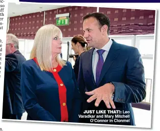  ??  ?? Just LIke that!: Leo Varadkar and Mary Mitchell O’Connor in Clonmel