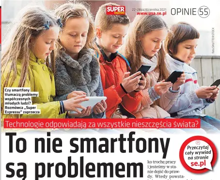  ?? ?? Czy smartfony tłumaczą problemy współczesn­ych młodych ludzi? Rozmówca „Super Expressu” zaprzecza