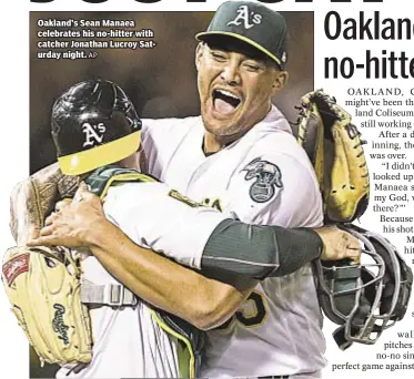  ?? AP ?? Oakland’s Sean Manaea celebrates his no-hitter with catcher Jonathan Lucroy Saturday night.