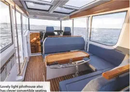  ??  ?? Lovely light pilothouse also has clever convertibl­e seating