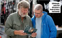  ??  ?? Edinburgh, and a fan discusses a book of mine I had handy!