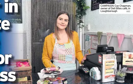  ?? UGC ?? CAMPAIGN: Caz Chapman, owner of Deli Bites café, in Loughborou­gh